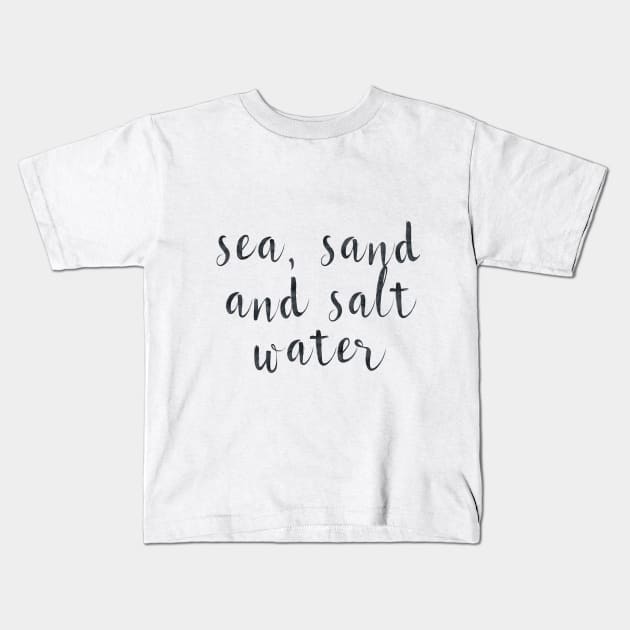 Sea, sand and salt water Kids T-Shirt by peggieprints